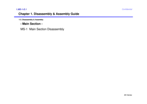Page 1BX Series
Confidential
Chapter 1. Disassembly & Assembly Guide
1.MS-1-D.1
1-3. Disassembly & Assembly
- Main Section -
MS-1  Main Section Disassembly 