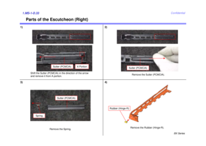 Page 38BX Series
Confidential
Parts of the Escutcheon (Right)
1) 2)1.MS-1-D.33
Shift the Sutter (PCMCIA) in the direction of the arrow 
and remove it from A portion.Remove the Sutter (PCMCIA).
A Portion
Sutter (PCMCIA)
Sutter (PCMCIA)
Rubber (Hinge-R)
Remove the Rubber (Hinge-R).
4)
3)
Spring
Sutter (PCMCIA)
Remove the Spring. 