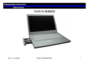 Page 1Rev 1.01.100906 SONY CONFIDENTIAL 1
VGN-N SERIES
VGN-N Series
Disassemble Instruction 