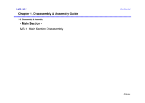 Page 1S Series
Confidential
Chapter 1. Disassembly & Assembly Guide
1.MS-1-D.1
1-3. Disassembly & Assembly
- Main Section -
MS-1  Main Section Disassembly 