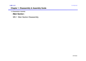 Page 1SZ Series
Confidential
Chapter 1. Disassembly & Assembly Guide
1.MS-1-D.1
1-3. Disassembly & Assembly
- Main Section -MS-1  Main Section Disassembly 