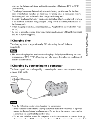 Page 17GB
17
Preparing the camera
charging the battery pack in an ambient temperature of between 10°C to 30°C 
(50ºF to 86ºF).
  The charge lamp may flash quickly when the battery pack is used for the first 
time, or the battery pack has not been used for a long time. In such cases, remove 
the battery pack and re-insert it, then charge the battery pack.
 Do not try to charge the battery pack again right after it has been charged, or when 
it has not been used after being charged. Doing so will affect the...