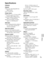 Page 87GB
87
Others
Specifications
Camera
[System]Camera type: Interchangeable lens 
digital camera
Lens: E-mount lens
[Image sensor]Image sensor: 23.5 × 15.6 mm (APS-C 
format) CMOS image sensor
Total pixel number of image sensor: 
Approx. 16 500 000 pixels
Effective pixel number of camera: 
Approx. 16 100 000 pixels
[Anti-dust]System: Charge protection coating on 
Low-Pass Filter and ultrasonic 
vibration mechanism
[Auto focus system]System: Contrast detection system
Sensitivity range: EV0 to EV20 (at ISO...