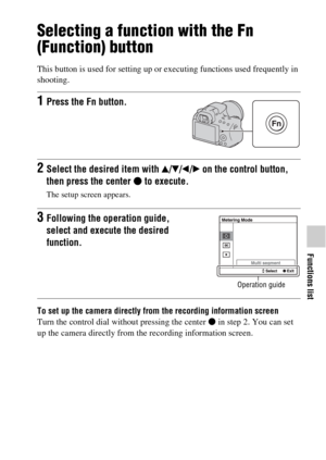 Page 5151
Functions list
Selecting a function with the Fn 
(Function) button
This button is used for setting up or executing functions used frequently in 
shooting.
To set up the camera directly from the recording information screen
Turn the control dial without pressing the center z in step 2. You can set 
up the camera directly from the recording information screen.
1Press the Fn button.
2Select the desired item with v/V/b/B on the control button, 
then press the center z to execute.
The setup screen...