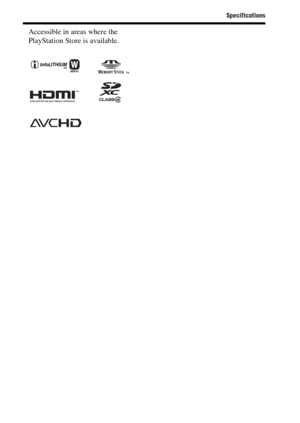 Page 86Specifications
86
Accessible in areas where the 
PlayStation Store is available. 