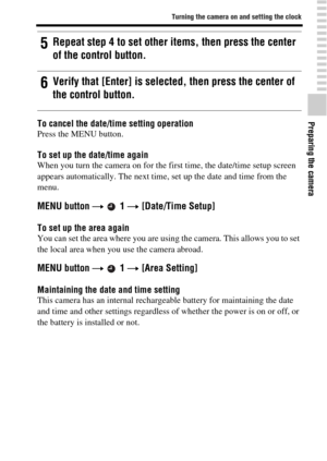 Page 2727
Turning the camera on and setting the clock
Preparing the cameraTo cancel the date/time setting operationPress the MENU button.
To set up the date/time againWhen you turn the camera on for the first time, the date/time setup screen 
appears automatically. The next time, set up the date and time from the 
menu.
MENU button t  1 t [Date/Time Setup]
To set up the area againYou can set the area where you are using the camera. This allows you to set 
the local area when you use the camera abroad.
MENU...