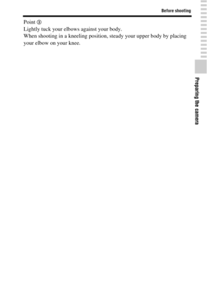Page 2929
Before shooting
Preparing the camera
Point 3Lightly tuck your elbows against your body.
When shooting in a kneeling position, steady your upper body by placing 
your elbow on your knee. 