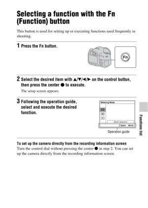 Page 5353
Functions list
Selecting a function with the Fn 
(Function) button
This button is used for setting up or executing functions used frequently in 
shooting.
To set up the camera directly from the recording information screen
Turn the control dial without pressing the center z in step 2. You can set 
up the camera directly from the recording information screen.
1Press the Fn button.
2Select the desired item with v/V/b/B on the control button, 
then press the center z to execute.
The setup screen...