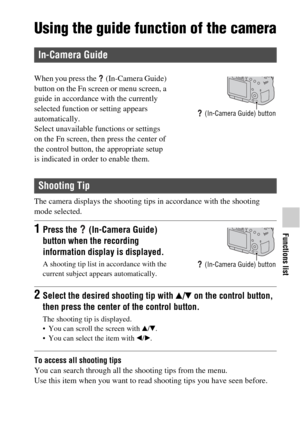 Page 6363
Functions list
Using the guide function of the camera
The camera displays the shooting tips in accordance with the shooting 
mode selected.
To access all shooting tips
You can search through all the shooting tips from the menu.
Use this item when you want to read shooting tips you have seen before.
In-Camera Guide
When you press the   (In-Camera Guide) 
button on the Fn screen or menu screen, a 
guide in accordance with the currently 
selected function or setting appears 
automatically.
Select...