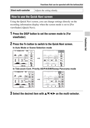 Page 3131
Functions that can be operated with the buttons/dial
Functions list
Using the Quick Navi screen, you can change settings directly on the 
recording information display when the screen mode is set to [For 
viewfinder] (Quick Navi).
Silent multi-controllerAdjusts the setting silently.
How to use the Quick Navi screen
1Press the DISP button to set the screen mode to [For 
viewfinder].
2Press the Fn button to switch to the Quick Navi screen.
In Auto Mode or Scene Selection mode
In Tele-zoom Cont. Priority...