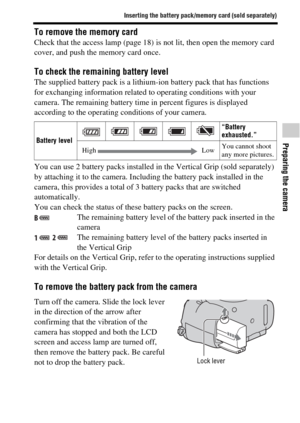 Page 5353
Inserting the battery pack/memory card (sold separately)
Preparing the camera
To remove the memory cardCheck that the access lamp (page 18) is not lit, then open the memory card 
cover, and push the memory card once.
To check the remaining battery levelThe supplied battery pack is a lithium-ion battery pack that has functions 
for exchanging information related to operating conditions with your 
camera. The remaining battery time in percent figures is displayed 
according to the operating conditions...