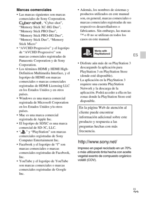 Page 65ES
33
ES
Marcas comerciales Las marcas siguientes son marcas 
comerciales de Sony Corporation.
, “Cyber-shot”, 
“Memory Stick XC-HG Duo”, 
“Memory Stick PRO Duo”, 
“Memory Stick PRO-HG Duo”, 
“Memory Stick Duo”, “Memory 
Stick Micro”
 “AVCHD Progressive” y el logotipo 
de “AVCHD Progressive” son 
marcas comerciales registradas de 
Panasonic Corporation y de Sony 
Corporation.
 Los términos HDMI y HDMI High-
Definition Multimedia Interface, y el 
logotipo de HDMI son marcas 
comerciales o marcas...
