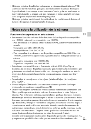 Page 63ES
29
ES
 El tiempo grabable de películas varía porque la cámara está equipada con VBR 
(Velocidad de bits variable), que ajusta automáticamente la calidad de imagen 
dependiendo de la escena que se está tomando. Cuando grabe un motivo que se 
mueve rápidamente, la imagen será más clara pero el tiempo grabable será más 
corto porque se requiere más memoria para grabar.
El tiempo grabable también varía dependiendo de las condiciones de la toma, el 
motivo o los ajustes de calidad/tamaño de imagen....