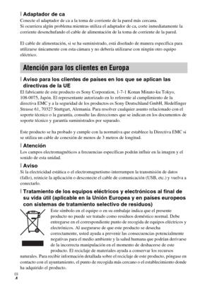 Page 38ES
4
[Adaptador de caConecte el adaptador de ca a la toma de corriente de la pared más cercana. 
Si ocurriera algún problema mientras utiliza el adaptador de ca, corte inmediatamente la 
corriente desenchufando el cable de alimentación de la toma de corriente de la pared.
El cable de alimentación, si se ha suministrado, está diseñado de manera específica para 
utilizarse únicamente con esta cámara y no debería utilizarse con ningún otro equipo 
eléctrico.
[Aviso para los clientes de países en los que se...