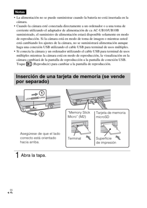 Page 42ES
12
 La alimentación no se puede suministrar cuando la batería no está insertada en la 
cámara.
 Cuando la cámara esté conectada directamente a un ordenador o a una toma de 
corriente utilizando el adaptador de alimentación de ca AC-UB10/UB10B 
suministrado, el suministro de alimentación estará disponible solamente en modo 
de reproducción. Si la cámara está en modo de toma de imagen o mientras usted 
está cambiando los ajustes de la cámara, no se suministrará alimentación aunque 
haga una conexión USB...