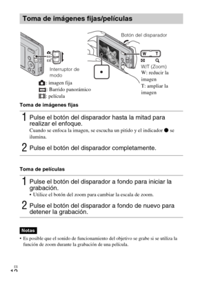 Page 36ES
12
Toma de imágenes fijas
Toma de películas
 Es posible que el sonido de funcionamiento del objetivo se grabe si se utiliza la 
función de zoom durante la grabación de una película.
Toma de imágenes fijas/películas
1Pulse el botón del disparador hasta la mitad para 
realizar el enfoque.
Cuando se enfoca la imagen, se escucha un pitido y el indicador z se 
ilumina.
2Pulse el botón del disparador completamente.
1Pulse el botón del disparador a fondo para iniciar la 
grabación.
 Utilice el botón del zoom...