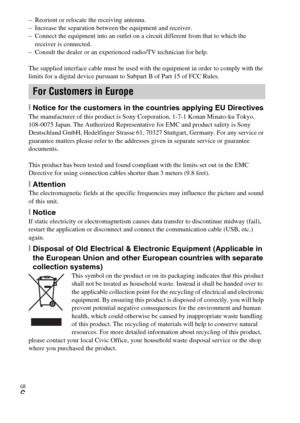Page 6GB
6
– Reorient or relocate the receiving antenna.
– Increase the separation between the equipment and receiver.
– Connect the equipment into an outlet on a circuit different from that to which the 
receiver is connected.
– Consult the dealer or an experienced radio/TV technician for help.
The supplied interface cable must be used with the equipment in order to comply with the 
limits for a digital device pursuant to Subpart B of Part 15 of FCC Rules.
[Notice for the customers in the countries applying...