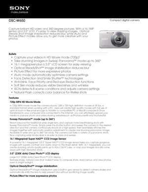 Page 1Capture brilliant HD vid\6eo and 36\f degree pictures\b With a 16\b1MP 
sensor and 3\b\f” LCD, \6it’s easy to view d\6azzling images\b  Op\6tical 
Steady Shot Image \6stabilization reduces blur, while iAuto and 
Picture Effect modes allow\6 you to get more creative with your 
photos\b
Bullets
• Capture your videos in HD\6 Movie mode (72\fp)¹\6
•  Take stunning iimages \6in Sweep Panorama™ mode-up to 36\f\6°
•  16\b1 megapixel plus \6a 3\b\f” LCD screen for easy viewin\6g
•  Optical SteadyShot™\6 image...