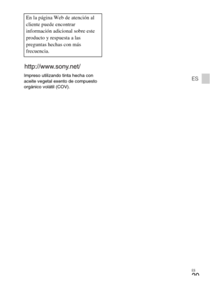 Page 57
ES
29
ESImpreso utilizando tinta hecha con 
aceite vegetal exento de compuesto 
orgánico volátil (COV).
En la página Web de atención al 
cliente puede encontrar 
información adicional sobre este 
producto y respuesta a las 
preguntas hechas con más 
frecuencia. 