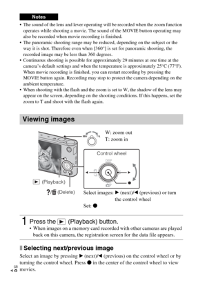 Page 18GB
18
 The sound of the lens and lever operating will be recorded when the zoom function 
operates while shooting a movie. The sound of the MOVIE button operating may 
also be recorded when movie recording is finished.
 The panoramic shooting range may be reduced, depending on the subject or the 
way it is shot. Therefore even when [360°] is set for panoramic shooting, the 
recorded image may be less than 360 degrees.
 Continuous shooting is possible for approximately 29 minutes at one time at the...