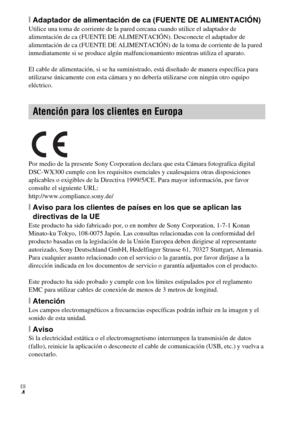 Page 36ES
4
[Adaptador de alimentación de ca (FUENTE DE ALIMENTACIÓN)Utilice una toma de corriente de la pared cercana cuando utilice el adaptador de 
alimentación de ca (FUENTE DE ALIMENTACIÓN). Desconecte el adaptador de 
alimentación de ca (FUENTE DE ALIMENTACIÓN) de la toma de corriente de la pared 
inmediatamente si se produce algún malfuncionamiento mientras utiliza el aparato.
El cable de alimentación, si se ha suministrado, está diseñado de manera específica para 
utilizarse únicamente con esta cámara y...