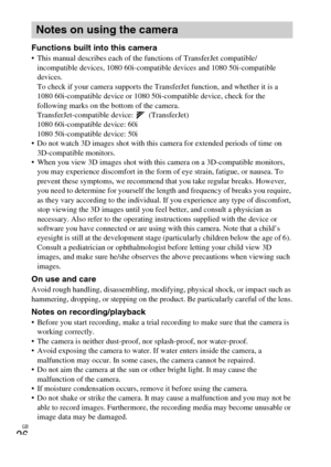 Page 26
GB
26
Functions built into this camera This manual describes each of the functions of TransferJet compatible/incompatible devices, 1080 60i-compatib le devices and 1080 50i-compatible 
devices. 
To check if your camera supports the TransferJet function, and whether it is a 
1080 60i-compatible device or 1080 50i- compatible device, check for the 
following marks on the bottom of the camera. 
TransferJet-compatible device:
  (TransferJet) 
1080 60i-compatible device: 60i 
1080 50i-compatible device: 50i...