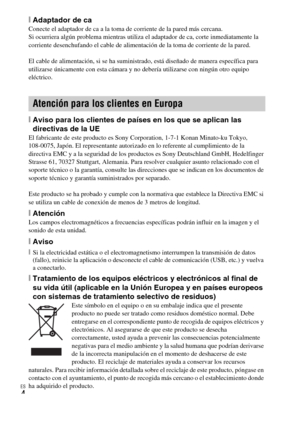 Page 34ES
4
[Adaptador de caConecte el adaptador de ca a la toma de corriente de la pared más cercana. 
Si ocurriera algún problema mientras utiliza el adaptador de ca, corte inmediatamente la 
corriente desenchufando el cable de alimentación de la toma de corriente de la pared.
El cable de alimentación, si se ha suministrado, está diseñado de manera específica para 
utilizarse únicamente con esta cámara y no debería utilizarse con ningún otro equipo 
eléctrico.
[Aviso para los clientes de países en los que se...