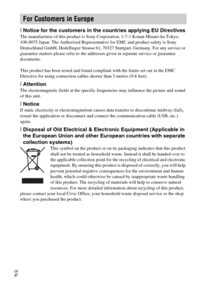 Page 6GB
6
[Notice for the customers in the countries applying EU DirectivesThe manufacturer of this product is Sony Corporation, 1-7-1 Konan Minato-ku Tokyo, 
108-0075 Japan. The Authorized Representative for EMC and product safety is Sony 
Deutschland GmbH, Hedelfinger Strasse 61, 70327 Stuttgart, Germany. For any service or 
guarantee matters please refer to the addresses given in separate service or guarantee 
documents.
This product has been tested and found compliant with the limits set out in the EMC...