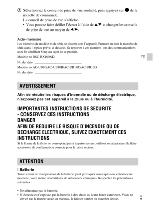 Page 39FR
3
FR
2Sélectionnez le conseil de prise de vue souhaité, puis appuyez sur z de la 
molette de commande.
Le conseil de prise de vue s’affiche.
 Vous pouvez faire défiler l’écran à l’aide de v/V et changer les conseils 
de prise de vue au moyen de b/B.
Aide-mémoire
Les numéros de modèle et de série se situent sous l’appareil. Prendre en note le numéro de 
série dans l’espace prévu ci-dessous. Se reporter à ces numéros lors des communications 
avec le détaillant Sony au sujet de ce produit.
Modèle no...