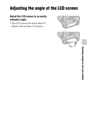 Page 35Shooting images to suit your subject
35GB
Shooting images to suit your subject
Adjusting the angle of the LCD screen
Adjust the LCD screen to an easily 
viewable angle.
 The LCD screen tilts down about 55 
degrees and up about 135 degrees. 