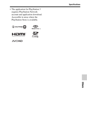 Page 89Specifications
Others
89GB
 The application for PlayStation 3 
requires PlayStation Network 
account and application download. 
Accessible in areas where the 
PlayStation Store is available. 