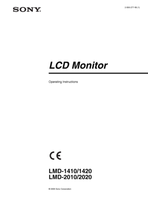 Page 12-593-277-15 (1)
LCD Monitor
© 2005 Sony Corporation
LMD-1410/1420
LMD-2010/2020
Operating Instructions 
 