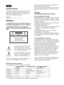 Page 2 2
Owner’s Record
The model and serial numbers are located at the rear. 
Record these numbers in the spaces provided below. 
Refer to these numbers whenever you call upon your 
Sony dealer regarding this product.
Model No. ____________________
Serial No. ____________________
WA R N I N G
To reduce the risk of fire or electric shock, do 
not expose this apparatus to rain or moisture.
To avoid electrical shock, do not open the 
cabinet.  Refer servicing to qualified personnel 
only.
 
In the event of a...
