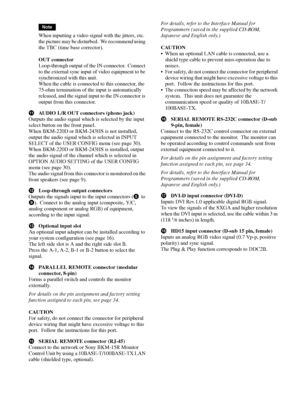 Page 12Location and Function of Parts and Controls 12
Note
When inputting a video signal with the jitters, etc. 
the picture may be disturbed.  We recommend using 
the TBC (time base corrector).
OUT connector
Loop-through output of the IN connector.  Connect 
to the external sync input of video equipment to be 
synchronized with this unit.
When the cable is connected to this connector, the 
75-ohm termination of the input is automatically 
released, and the signal input to the IN connector is 
output from this...