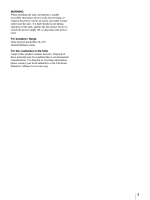 Page 33 
WARNING
When installing the unit, incorporate a readily 
accessible disconnect device in the fixed wiring, or 
connect the power cord to an easily accessible socket-
outlet near the unit.  If a fault should occur during 
operation of the unit, operate the disconnect device to 
switch the power supply off, or disconnect the power 
cord.
For kundene i Norge
Dette utstyret kan kobles til et IT-
strømfordelingssystem.
For the customers in the USA
Lamp in this product contains mercury. Disposal of 
these...