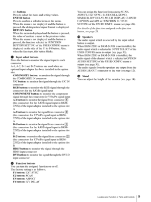 Page 9Location and Function of Parts and Controls9 
+/– buttons
Press to select the items and setting values.
ENTER button
Press to confirm a selected item on the menu.
When the menu is not displayed and the button is 
pressed, the distinguished signal format is displayed.
RETURN button
When the menu is displayed and the button is pressed, 
the value of an item is reset to the previous value.
When the menu is not displayed and the button is 
pressed, the function selected in FUNCTION 
BUTTON SETTING of the...