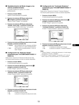 Page 11123
ES
xRestablecimiento del Modo imagen a los 
valores predeterminados
Es posible restablecer los ajustes a los valores 
predeterminados
1 Presione el botón MENU.
Aparece el menú principal en la pantalla.
2 Presione los botones M/m para seleccionar  
 (imagen) y presione el botón OK.
Aparece el menú “Imagen” en la pantalla.
3 Presione los botones M/m para seleccionar 
“Restab. modo imag.” y presione el botón OK.
Aparece el menú “Restab. modo imag.” en la pantalla.
4 Presione los botones M/m para...