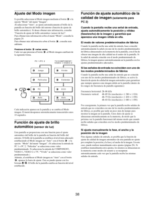 Page 12638
Ajuste del Modo imagen
Es posible seleccionar el Modo imagen mediante el botón   o la 
opción “Modo” del menú “Imagen”. 
Al seleccionar “Auto”, se ajusta automáticamente el brillo de la 
pantalla en función del brillo del entorno (función de ajuste de 
brillo automático). Si desea obtener más información, consulte 
“Función de ajuste de brillo automático (sensor de luz)”.
Para obtener más información sobre el menú “Modo”, consulte la 
página 20.
Para obtener más información sobre el botón  , consulte...