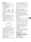 Page 55
US
Precautions
Warning on power connections
 Use the supplied power cord. If you use a different power cord, 
be sure that it is compatible with your local power supply.
For the customers in the U.S.A.
If you do not use the appropriate cord, this display will not 
conform to mandatory FCC standards.
For the customers in the UK
If you use the display in the UK, be sure to use the appropriate 
UK power cord.
Installation
Do not install or leave the display:
 In places subject to extreme temperatures,...