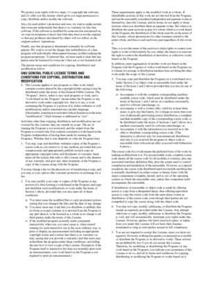 Page 106106US
We protect your rights with two steps: (1) copyright the software, 
and (2) offer you this license which gives you legal permission to 
copy, distribute and/or modify the software.
Also, for each author’s protection and ours, we want to make certain 
that everyone understands that there is no warranty for this free 
software. If the software is modified by someone else and passed on, 
we want its recipients to know that what they have is not the original, 
so that any problems introduced by others...