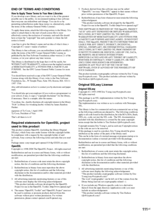 Page 111Additional Information
111US
END OF TERMS AND CONDITIONS
How to Apply These Terms to Your New LibrariesIf you develop a new library, and you want it to be of the greatest 
possible use to the public, we recommend making it free software 
that everyone can redistribute and change. You can do so by 
permitting redistribution under these terms (or, alternatively, under 
the terms of the ordinary General Public License).
To apply these terms, attach the following notices to the library. It is 
safest to...