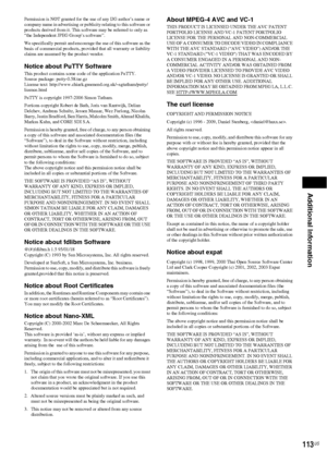 Page 113Additional Information
113US
Permission is NOT granted for the use of any IJG author’s name or 
company name in advertising or publicity relating to this software or 
products derived from it. This software may be referred to only as 
“the Independent JPEG Group’s software”.
We specifically permit and encourage the use of this software as the 
basis of commercial products, provided that all warranty or liability 
claims are assumed by the product vendor.
Notice about PuTTY SoftwareThis product contains...