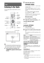 Page 5656GB
Listening to the Radio
You can enjoy radio sound with the system’s 
speakers.
Tip You can operate the tuner function using the tuner 
menu on the front panel display. See “Operating the 
tuner function using the system menu” (page 58)
1Press FUNCTION repeatedly until 
“TUNER FM” appears in the front panel 
display.
2Select the radio station.
Automatic tuning
Press and hold TUNING +/– until the auto 
scanning starts.
[Auto Tuning] appears on the TV screen. 
Scanning stops when the system tunes in a...