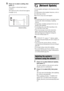 Page 7878GB
5Press X/x to select a setting, then 
press .
The setting is selected and setup is 
complete.
The options for the selected item appear.
Example: [4:3][Network Update]
You can update and improve the functions of the 
system.
For information about update functions, refer to 
the following website:
http://www.sony-asia.com/support
Note Do not disconnect the AC power cord (mains lead) or 
network cable while downloading or updating 
software.
 All operations, including opening the disc tray, are...