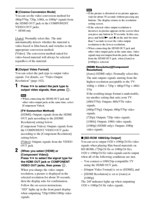 Page 8080GB
x[Cinema Conversion Mode]
You can set the video conversion method for 
480p/576p, 720p, 1080i, or 1080p* signals from 
the HDMI OUT jack or the COMPONENT 
VIDEO OUT jacks.
* HDMI only
[Auto]: Normally select this. The unit 
automatically detects whether the material is 
video-based or film-based, and switches to the 
appropriate conversion method.
[Video]: The conversion method suited for 
video-based material will always be selected 
regardless of the material.
x[Output Video Format]
You can select...