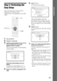 Page 3131GB
Getting StartedStep 3: Performing the 
Easy Setup
Follow the Steps below to make the basic 
adjustments for using the system.
Displayed items vary depending on the country 
model.
1Turn on the TV.
2Press [/1 on the unit.
3Switch the input selector on your TV so 
that the signal from the system 
appears on the TV screen.
The Easy Setup Display for OSD language 
selection appears.
If the Easy Setup Display does not 
appear
Recall the Easy Setup Display. See “To 
recall the Easy Setup Display” (page...