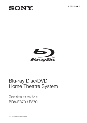 Page 1©2010 Sony Corporation4-178-247-14(1)
Operating Instructions
BDV-E870 / E370
Blu-ray Disc/DVD
Home Theatre System
 