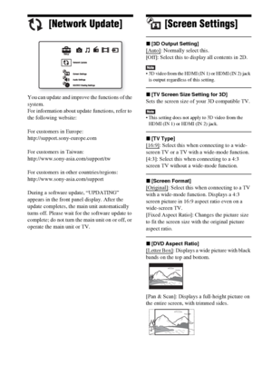 Page 5454GB
[Network Update]
You can update and improve the functions of the 
system.
For information about update functions, refer to 
the following website:
For customers in Europe:
http://support.sony-europe.com
For customers in Taiwan:
http://www.sony-asia.com/support/tw
For customers in other countries/regions:
http://www.sony-asia.com/support
During a software update, “UPDATING” 
appears in the front panel display. After the 
update completes, the main unit automatically 
turns off. Please wait for the...