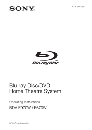 Page 1©2010 Sony Corporation4-178-244-13(1)
Operating Instructions
BDV-E970W / E670W
Blu-ray Disc/DVD
Home Theatre System
 