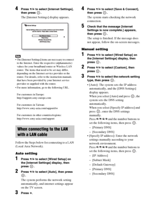 Page 5656GB
4Press X/x to select [Internet Settings], 
then press  .
The [Internet Settings] display appears.
 The [Internet Settings] items are necessary to connect 
to the Internet. Enter the respective (alphanumeric) 
values for your broadband router or Wireless LAN 
router. The items that need to be set may differ, 
depending on the Internet service provider or the 
router. For details, refer to the instruction manuals 
that have been provided by your Internet service 
provider or supplied with the router....